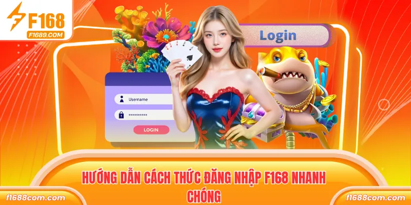 Đăng Nhập F168 - Nhận Ngay Ưu Đãi Trải Nghiệm Nhà Cái 1 Hướng dẫn cách thức đăng nhập F168 nhanh chóng