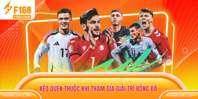 Cá Cược Bóng Đá Với Kèo Phổ Biến Và Mẹo Chơi Hiệu Quả 2 Kèo quen thuộc khi tham gia giải trí bóng đá