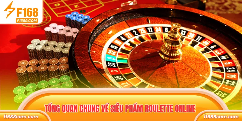 Roulette Online - Trải Nghiệm Vòng Quay May Mắn Hấp Dẫn 1 Tổng quan chung về siêu phẩm Roulette online
