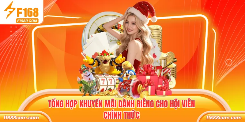 F168 8 Tổng hợp khuyến mãi dành riêng cho hội viên chính thức